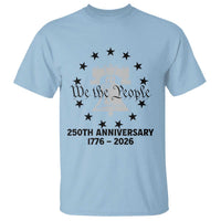 We The People 250th Anniversary Liberty Bell T Shirt USA 1776 to 2026 America Semiquincentennial Celebration