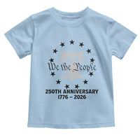 We The People 250th Anniversary Liberty Bell Toddler T Shirt USA 1776 to 2026 America Semiquincentennial Celebration