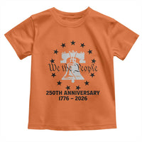 We The People 250th Anniversary Liberty Bell Toddler T Shirt USA 1776 to 2026 America Semiquincentennial Celebration