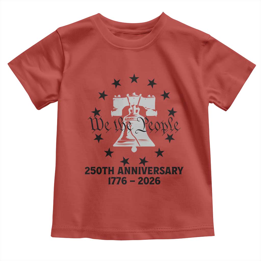 We The People 250th Anniversary Liberty Bell Toddler T Shirt USA 1776 to 2026 America Semiquincentennial Celebration