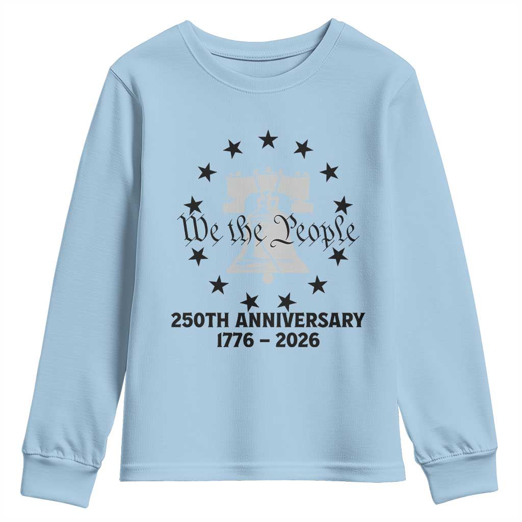 We The People 250th Anniversary Liberty Bell Youth Sweatshirt USA 1776 to 2026 America Semiquincentennial Celebration