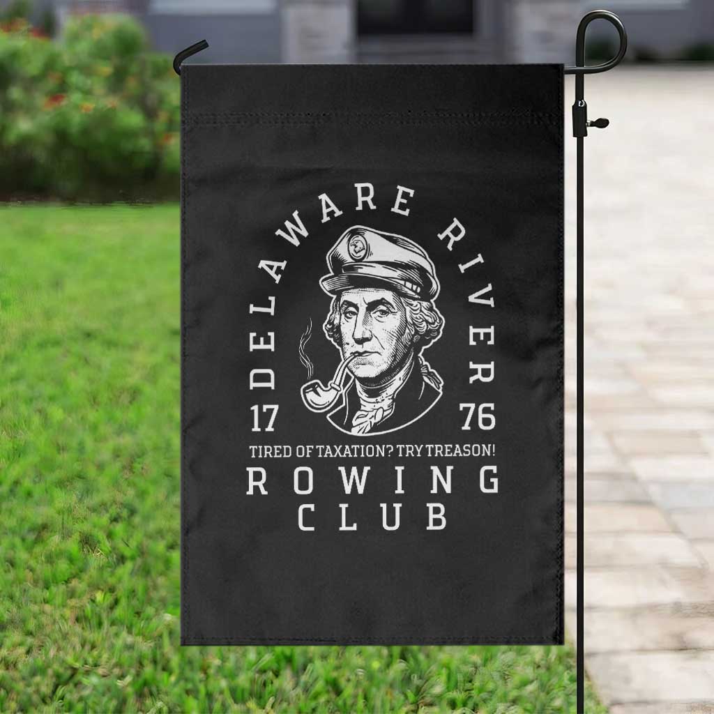 Delaware River Rowing Club 1776 Vintage Funny Patriotic Garden Flag George Washington Tired of Taxation Try Treason