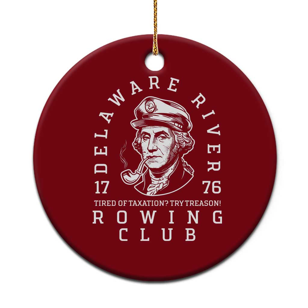 Delaware River Rowing Club 1776 Vintage Funny Patriotic Ceramic Ornament George Washington Tired of Taxation Try Treason