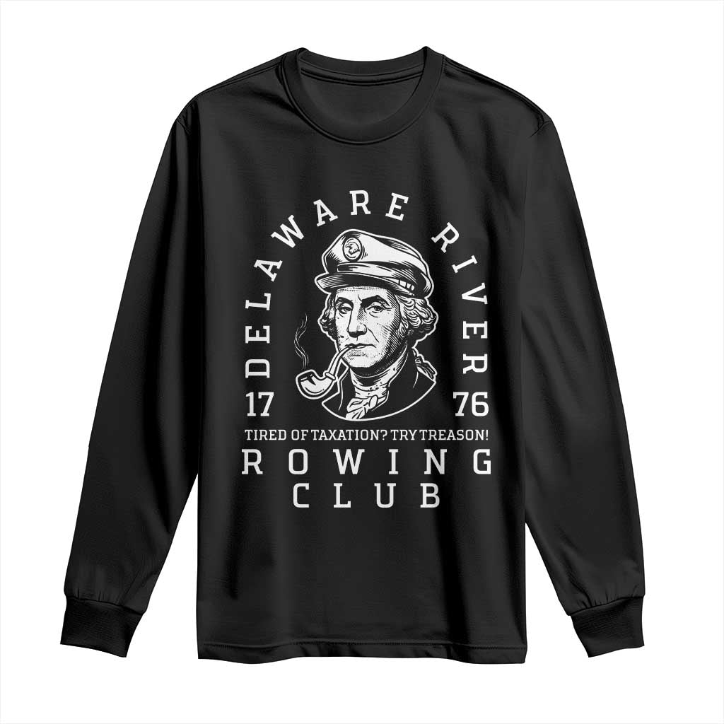 Delaware River Rowing Club 1776 Vintage Funny Patriotic Long Sleeve Shirt George Washington Tired of Taxation Try Treason
