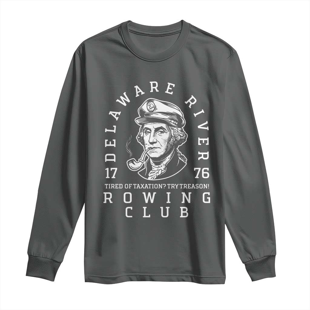 Delaware River Rowing Club 1776 Vintage Funny Patriotic Long Sleeve Shirt George Washington Tired of Taxation Try Treason