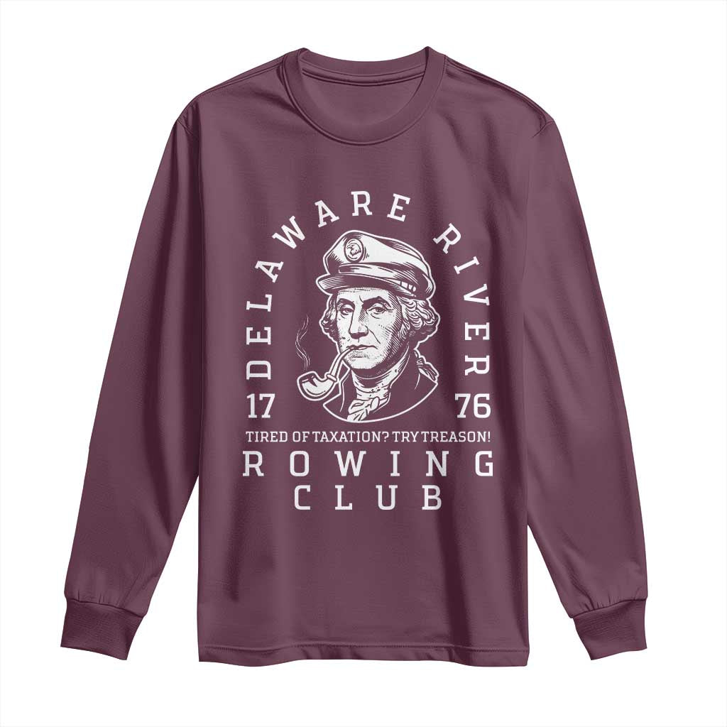 Delaware River Rowing Club 1776 Vintage Funny Patriotic Long Sleeve Shirt George Washington Tired of Taxation Try Treason