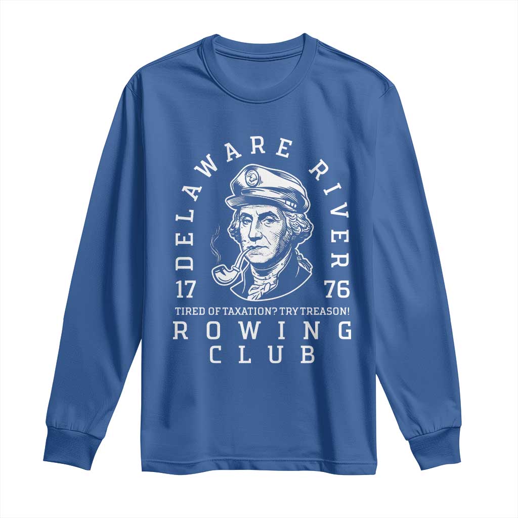 Delaware River Rowing Club 1776 Vintage Funny Patriotic Long Sleeve Shirt George Washington Tired of Taxation Try Treason