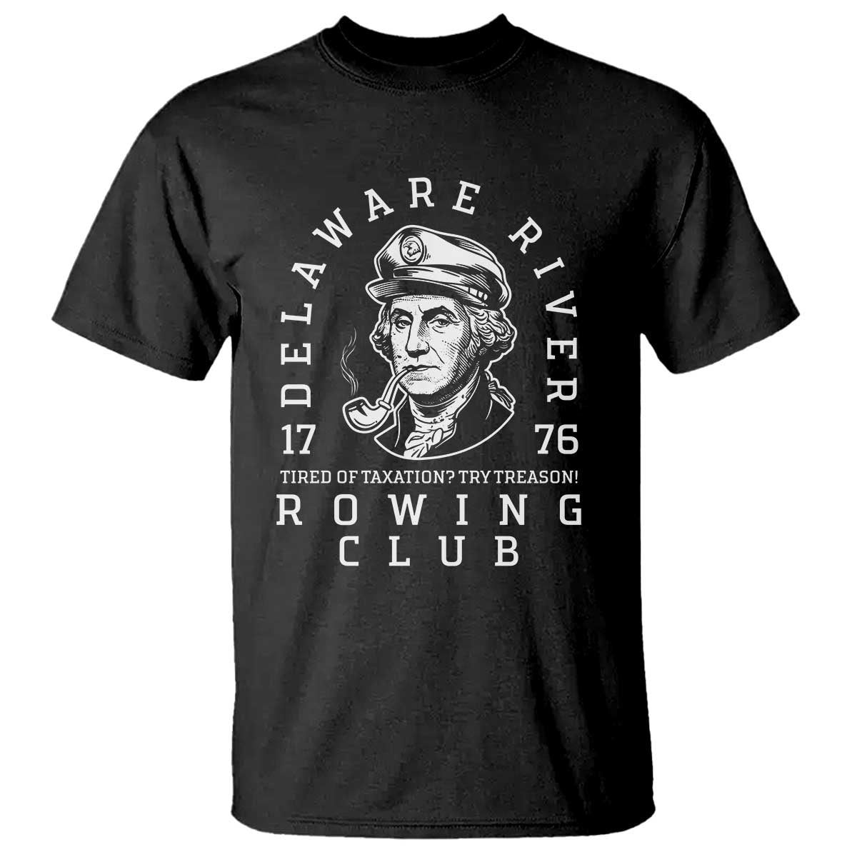 Delaware River Rowing Club 1776 Vintage Funny Patriotic T Shirt George Washington Tired of Taxation Try Treason