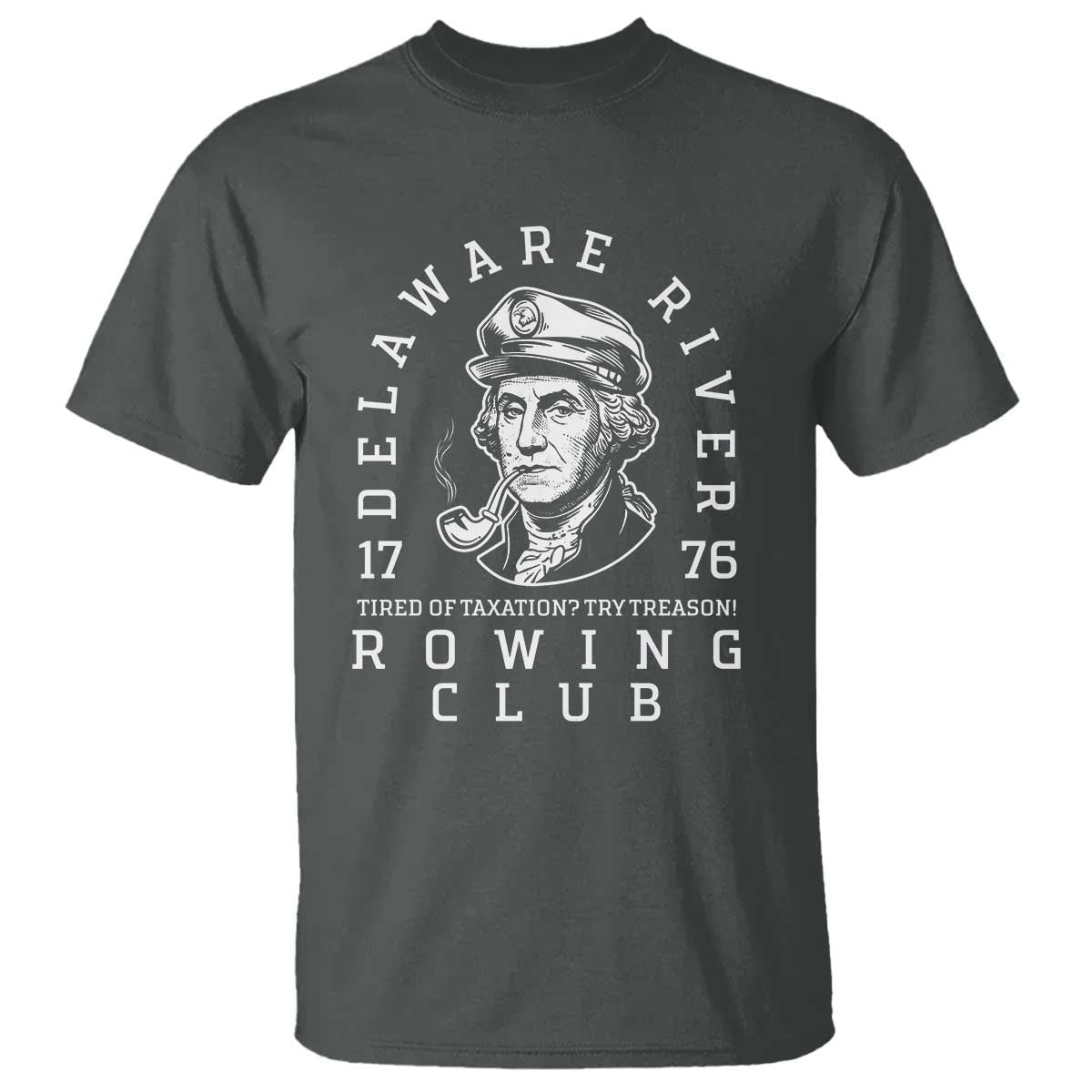 Delaware River Rowing Club 1776 Vintage Funny Patriotic T Shirt George Washington Tired of Taxation Try Treason