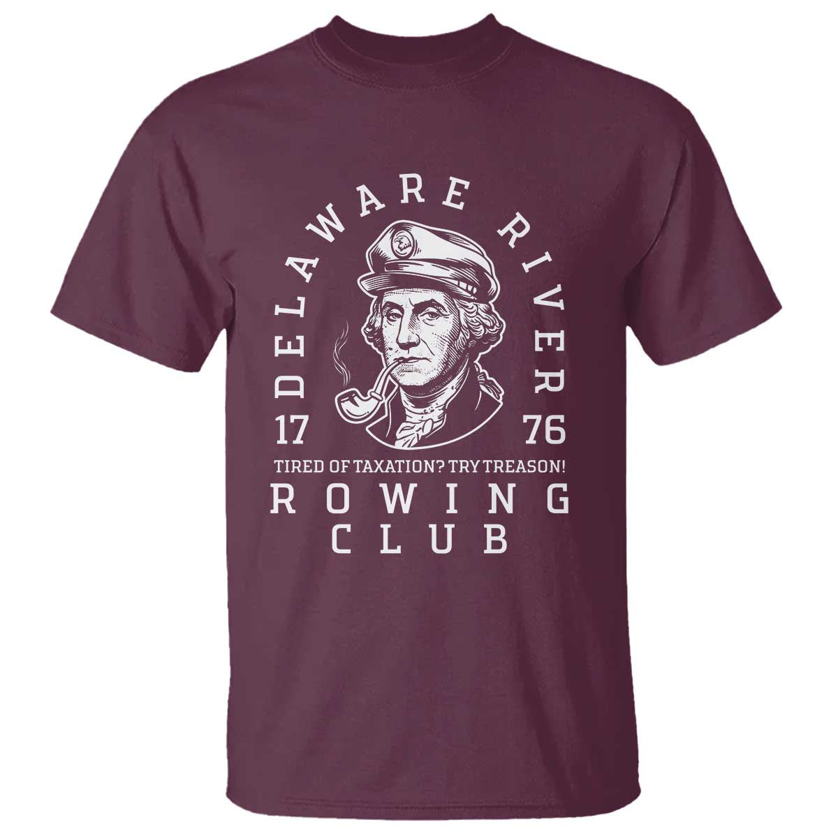 Delaware River Rowing Club 1776 Vintage Funny Patriotic T Shirt George Washington Tired of Taxation Try Treason