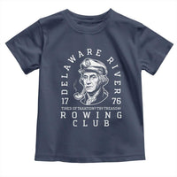 Delaware River Rowing Club 1776 Vintage Funny Patriotic Toddler T Shirt George Washington Tired of Taxation Try Treason