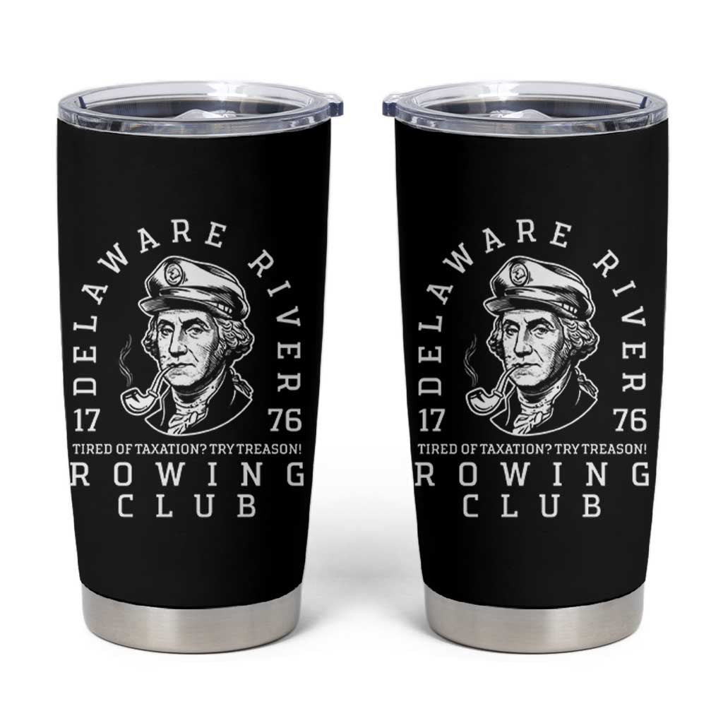 Delaware River Rowing Club 1776 Vintage Funny Patriotic Tumbler Cup George Washington Tired of Taxation Try Treason