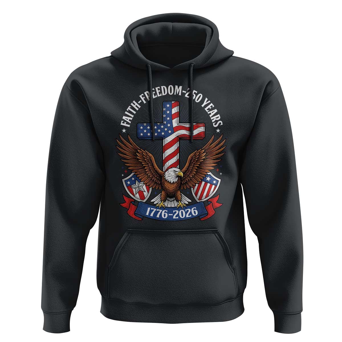 Faith Freedom 250 Years Patriotic Eagle Hoodie USA Flag Christian Cross 1776 to 2026 Semiquincentennial