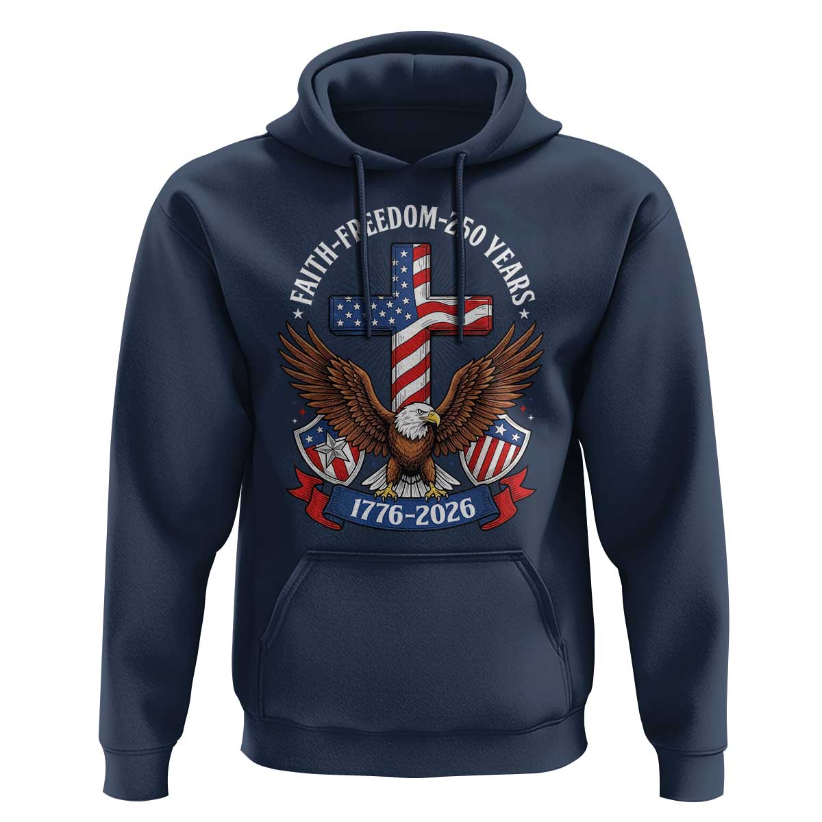 Faith Freedom 250 Years Patriotic Eagle Hoodie USA Flag Christian Cross 1776 to 2026 Semiquincentennial