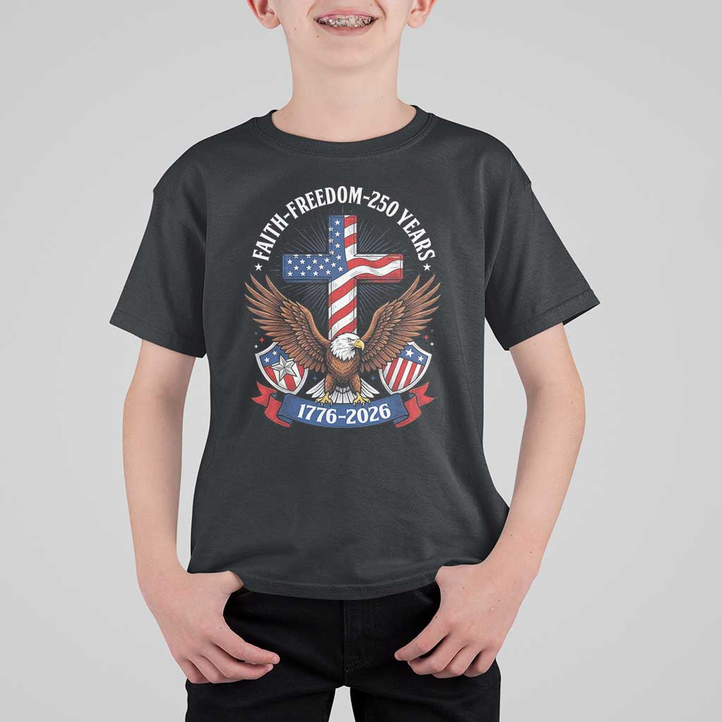 Faith Freedom 250 Years Patriotic Eagle T Shirt For Kid USA Flag Christian Cross 1776 to 2026 Semiquincentennial