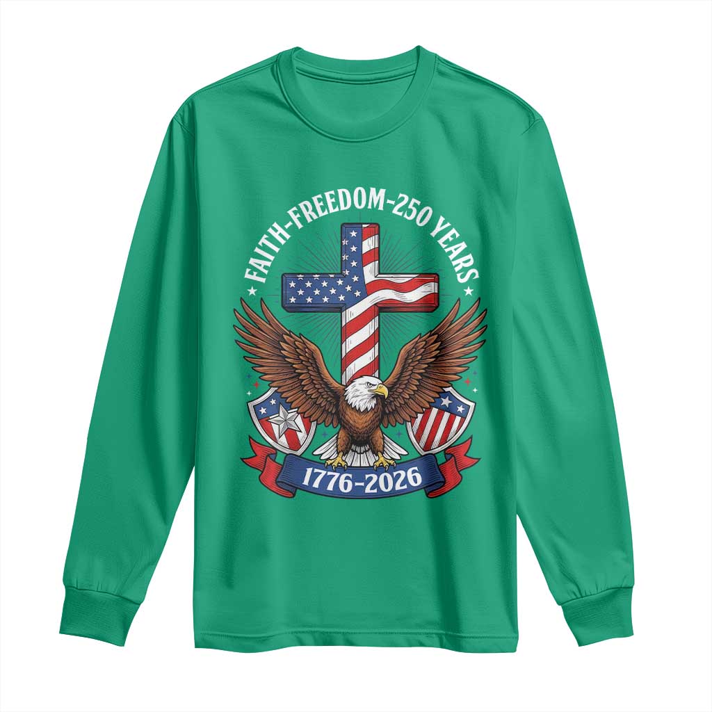 Faith Freedom 250 Years Patriotic Eagle Long Sleeve Shirt USA Flag Christian Cross 1776 to 2026 Semiquincentennial