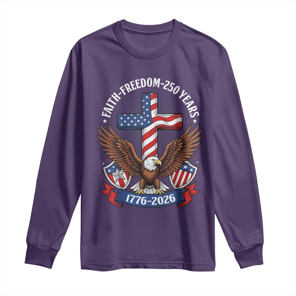 Faith Freedom 250 Years Patriotic Eagle Long Sleeve Shirt USA Flag Christian Cross 1776 to 2026 Semiquincentennial