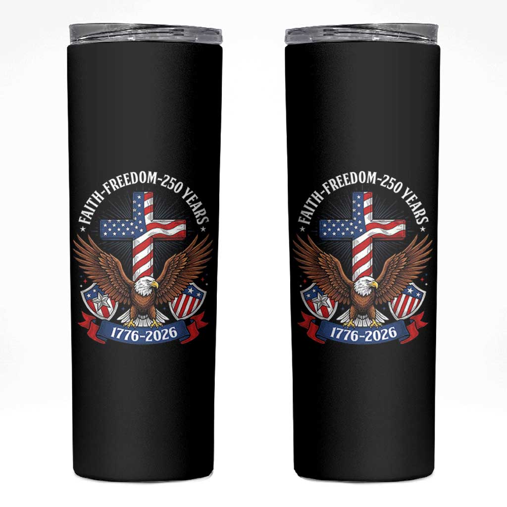 Faith Freedom 250 Years Patriotic Eagle Skinny Tumbler USA Flag Christian Cross 1776 to 2026 Semiquincentennial