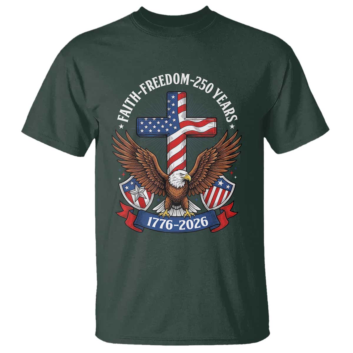 Faith Freedom 250 Years Patriotic Eagle T Shirt USA Flag Christian Cross 1776 to 2026 Semiquincentennial