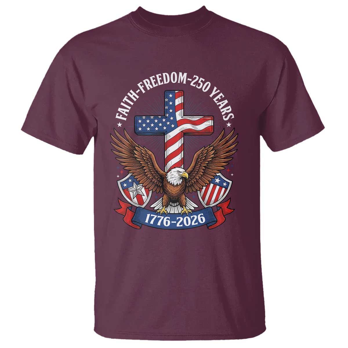 Faith Freedom 250 Years Patriotic Eagle T Shirt USA Flag Christian Cross 1776 to 2026 Semiquincentennial