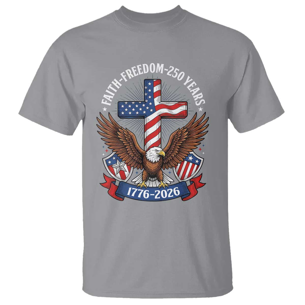 Faith Freedom 250 Years Patriotic Eagle T Shirt USA Flag Christian Cross 1776 to 2026 Semiquincentennial