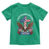 Faith Freedom 250 Years Patriotic Eagle Toddler T Shirt USA Flag Christian Cross 1776 to 2026 Semiquincentennial