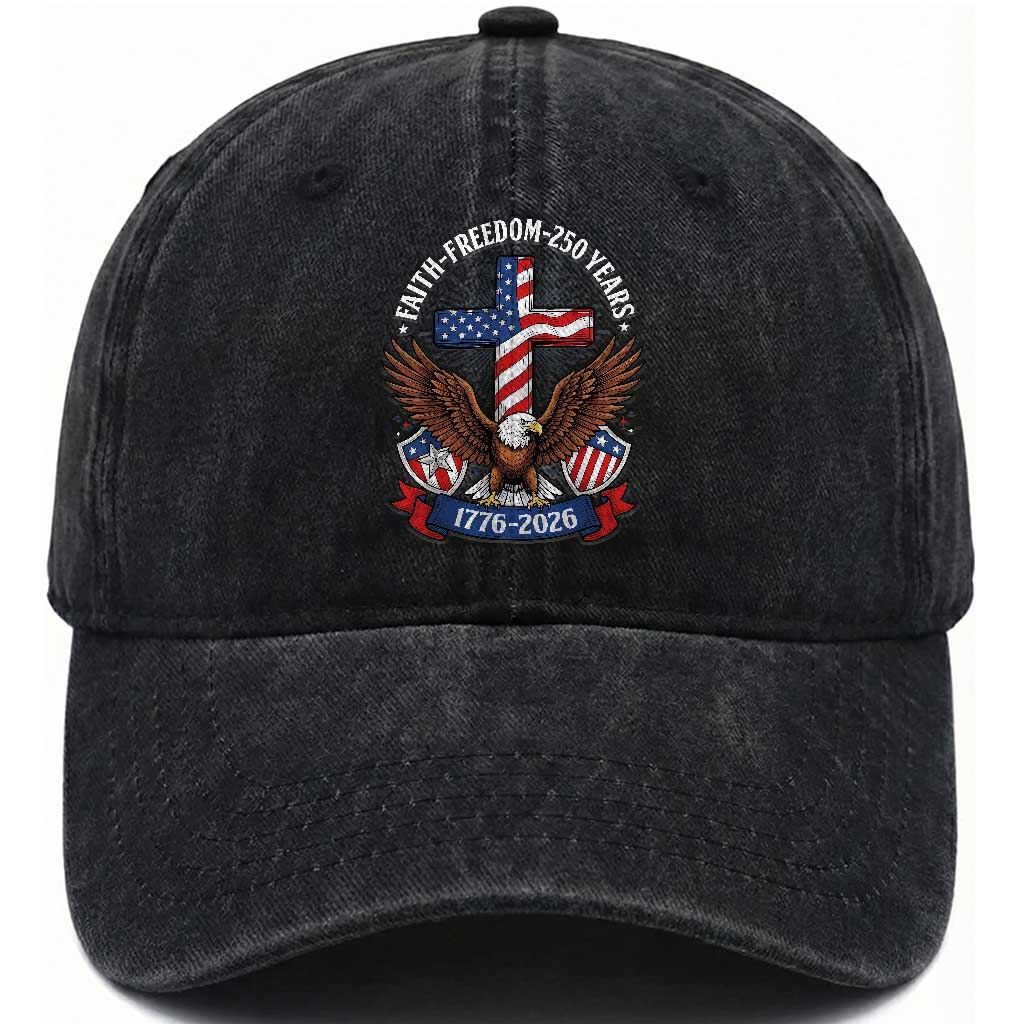 Faith Freedom 250 Years Patriotic Eagle Washed Cotton Baseball Cap USA Flag Christian Cross 1776 to 2026 Semiquincentennial