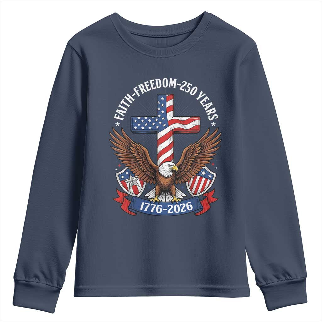 Faith Freedom 250 Years Patriotic Eagle Youth Sweatshirt USA Flag Christian Cross 1776 to 2026 Semiquincentennial