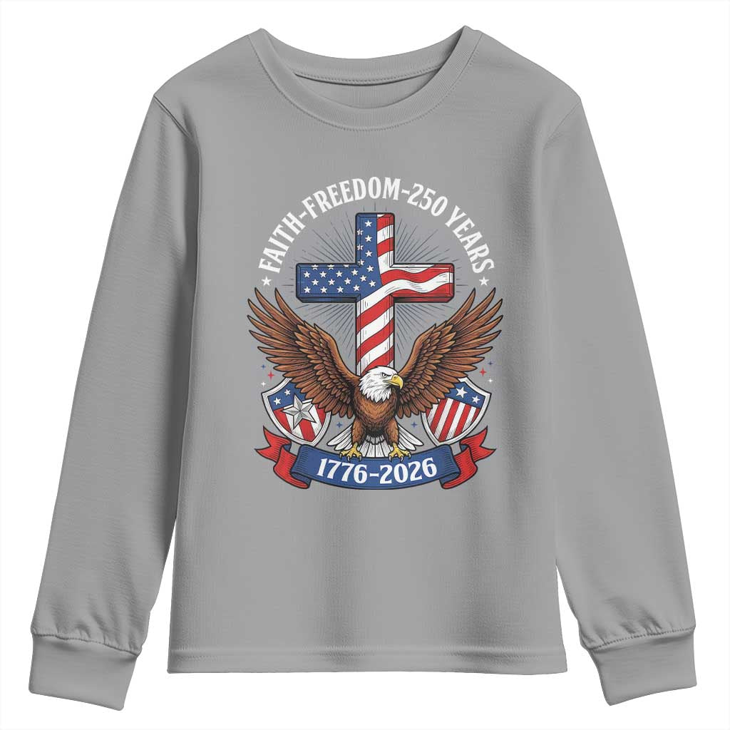 Faith Freedom 250 Years Patriotic Eagle Youth Sweatshirt USA Flag Christian Cross 1776 to 2026 Semiquincentennial