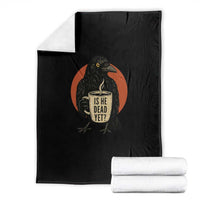 Is He Dead Yet Crow Holding Coffee Cup Throw Blanket Funny Dark Humor Political Satire