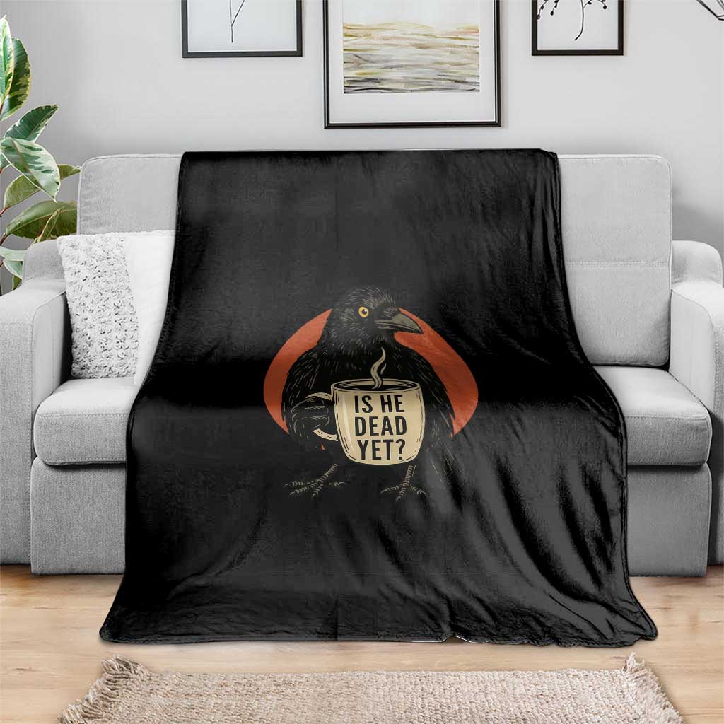 Is He Dead Yet Crow Holding Coffee Cup Throw Blanket Funny Dark Humor Political Satire