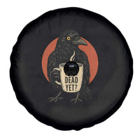 Is He Dead Yet Crow Holding Coffee Cup Spare Tire Cover Funny Dark Humor Political Satire