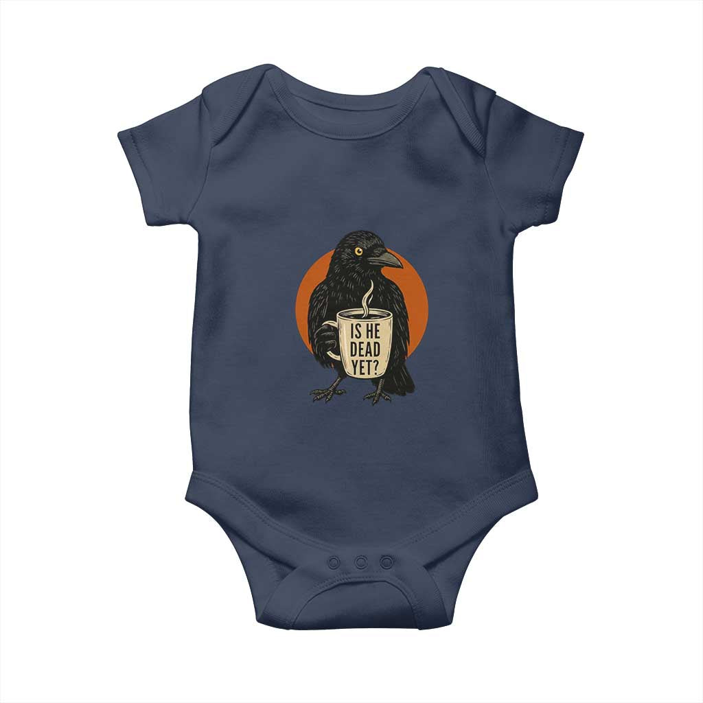 Is He Dead Yet Crow Holding Coffee Cup Baby Onesie Funny Dark Humor Political Satire