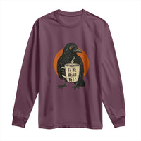 Is He Dead Yet Crow Holding Coffee Cup Long Sleeve Shirt Funny Dark Humor Political Satire
