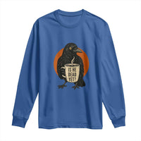 Is He Dead Yet Crow Holding Coffee Cup Long Sleeve Shirt Funny Dark Humor Political Satire