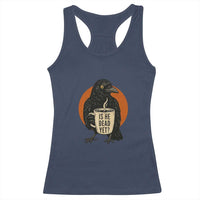 Is He Dead Yet Crow Holding Coffee Cup Racerback Tank Top Funny Dark Humor Political Satire