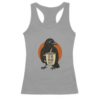 Is He Dead Yet Crow Holding Coffee Cup Racerback Tank Top Funny Dark Humor Political Satire