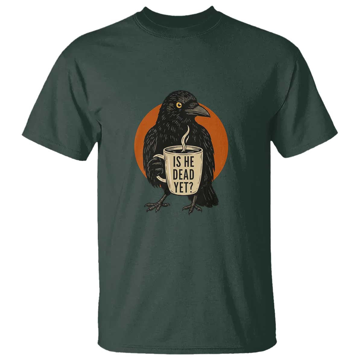 Is He Dead Yet Crow Holding Coffee Cup T Shirt Funny Dark Humor Political Satire