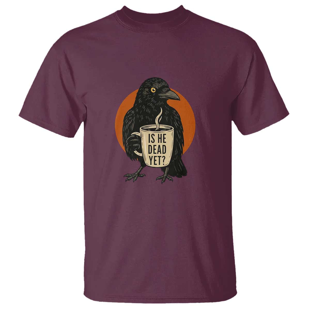 Is He Dead Yet Crow Holding Coffee Cup T Shirt Funny Dark Humor Political Satire