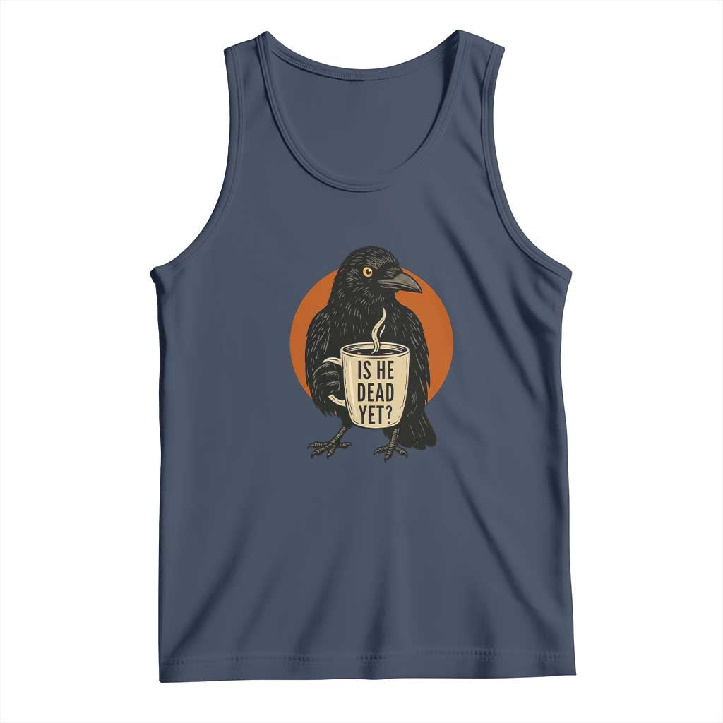 Is He Dead Yet Crow Holding Coffee Cup Tank Top Funny Dark Humor Political Satire