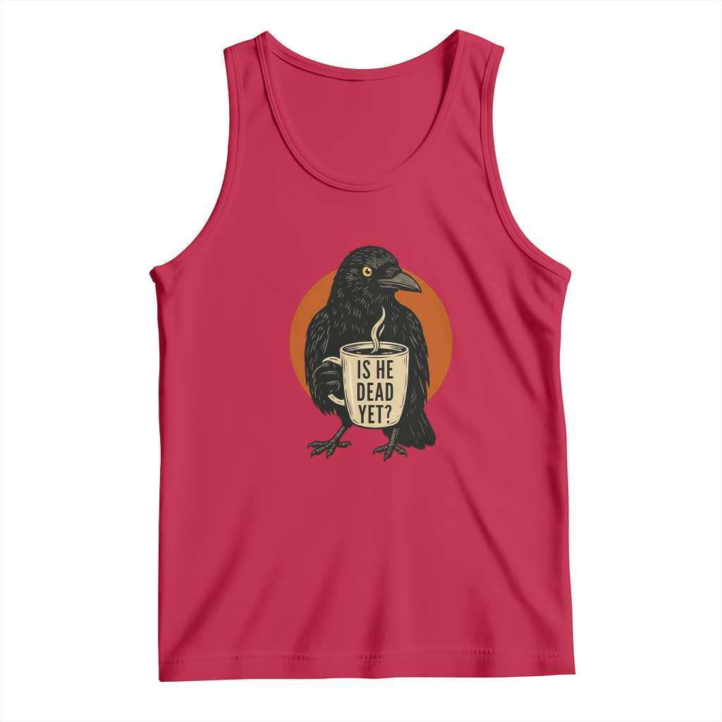 Is He Dead Yet Crow Holding Coffee Cup Tank Top Funny Dark Humor Political Satire