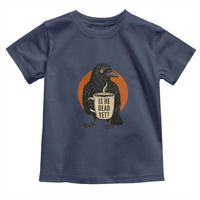 Is He Dead Yet Crow Holding Coffee Cup Toddler T Shirt Funny Dark Humor Political Satire