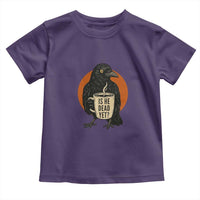Is He Dead Yet Crow Holding Coffee Cup Toddler T Shirt Funny Dark Humor Political Satire