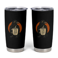 Is He Dead Yet Crow Holding Coffee Cup Tumbler Cup Funny Dark Humor Political Satire