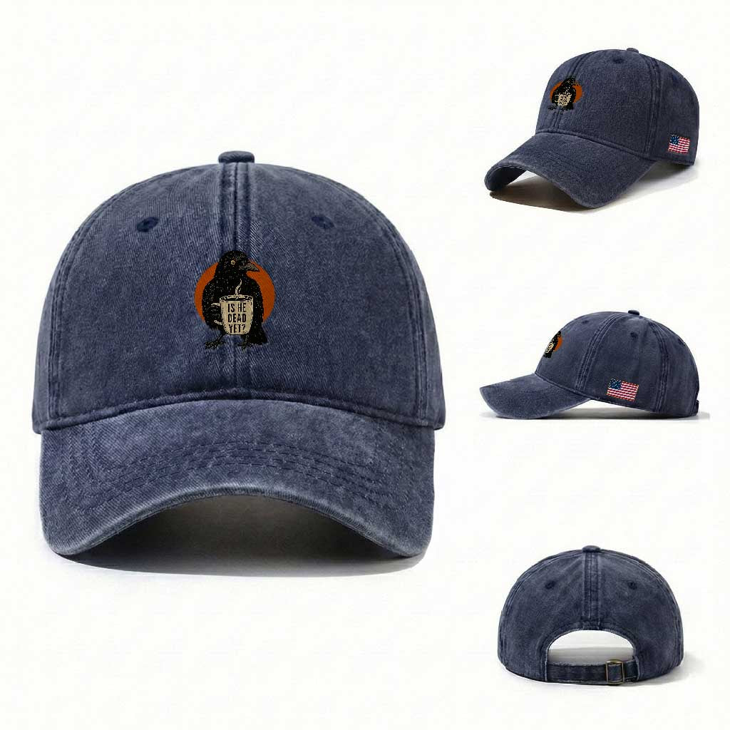 Is He Dead Yet Crow Holding Coffee Cup Washed Cotton Baseball Cap Funny Dark Humor Political Satire
