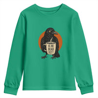 Is He Dead Yet Crow Holding Coffee Cup Youth Sweatshirt Funny Dark Humor Political Satire