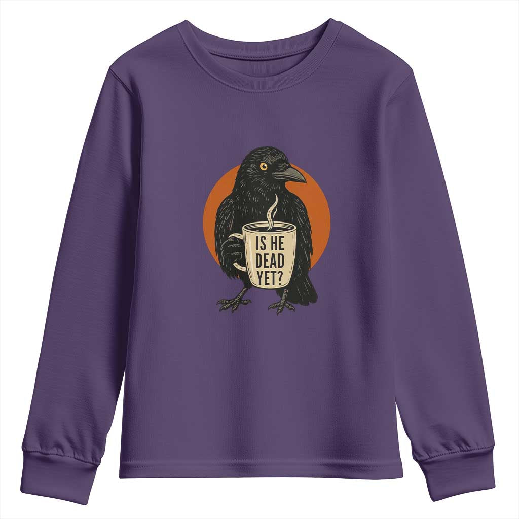 Is He Dead Yet Crow Holding Coffee Cup Youth Sweatshirt Funny Dark Humor Political Satire