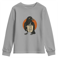 Is He Dead Yet Crow Holding Coffee Cup Youth Sweatshirt Funny Dark Humor Political Satire