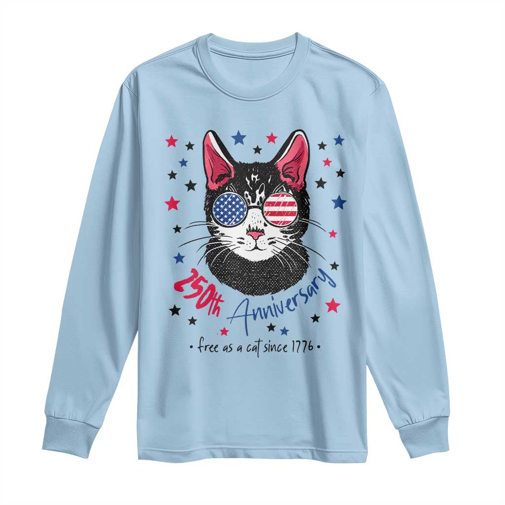 Free As A Cat Since 1776 Funny Patriotic Long Sleeve Shirt Cool American Flag Sunglasses Cat 250th Anniversary Semiquincentennial