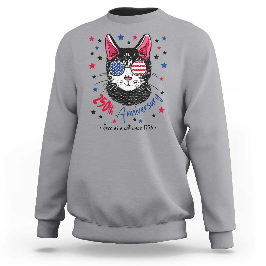 Free As A Cat Since 1776 Funny Patriotic Sweatshirt Cool American Flag Sunglasses Cat 250th Anniversary Semiquincentennial